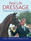 Image for Real life dressage: training advice from novice to Grand Prix