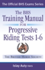 Image for Bhs Training Manual for Progressive Riding:  (Tests 1-6.)