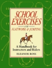 Image for School exercises for flatwork &amp; jumping: a handbook for instructors and riders