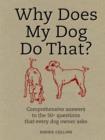 Image for Why does my dog do that?  : comprehensive answers to the 50 questions that every dog owner asks