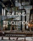 Image for Building the Revolution