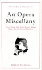 Image for An Opera Miscellany : Everything You Never Knew About Opera for Buffs and Bluffers