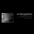 Image for Archaeographies : Excavating Neolithic Dispilio