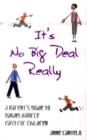 Image for It&#39;s no big deal really  : a parent&#39;s guide to making divorce easy for children