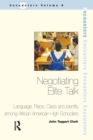 Image for Negotiating Elite Talk : Language, Race, Class and Identity Among African American High Schoolers