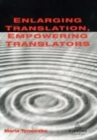 Image for Enlarging Translation, Empowering Translators