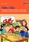 Image for Gem i gloi : 20 Games to Play with Children to Encourage and Reinforce Welsh Language and Vocabulary