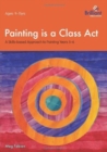 Image for Painting is a Class Act, Years 5-6 : A Skills-based Approach to Painting
