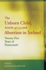 Image for The Unborn Child, Article 40.3.3 and Abortion in Ireland