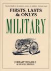 Image for Firsts, Lasts and Only&#39;s: Military