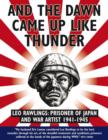 Image for And the dawn came up like thunder  : Leo Rawlings - prisoner of Japan and war artist, 1941-1945