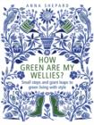 Image for How green are my wellies?  : small steps and giant leaps to green living with style
