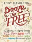 Image for Booze for free  : the definitive guide to homebrewing, hedgerow and garden wines, sherries and liqueurs, beers, ales and porters, ciders, and also cordials, teas and other soft drinks