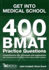Image for Get into Medical School: 400 BMAT Practice Questions : With Contributions from Official BMAT Examiners and Past BMAT Candidates