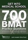 Get into Medical School - 700 BMAT Practice Questions : With Contributions from Official BMAT Examiners and Past BMAT Candidates - Campbell, Lydia