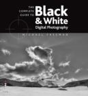 Image for The Complete Guide to Digital Black and White Photography