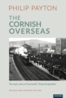 Image for The Cornish overseas: a history of Cornwall&#39;s &#39;great emigration&#39;