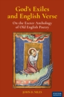 Image for God&#39;s exiles and English verse: on the Exeter anthology of old English poetry