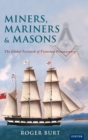Image for Miners, mariners &amp; masons  : the global network of Victorian Freemasonry