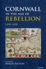 Image for Cornwall in the Age of Rebellion, 1490-1660