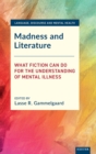 Image for Madness and literature  : what fiction can do for the understanding of mental illness