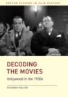 Image for Decoding the Movies: Hollywood in the 1930S
