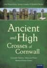 Image for Ancient and High Crosses of Cornwall: Cornwall&#39;s Earliest, Tallest and Finest Medieval Stone Crosses