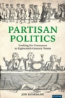 Image for Partisan Politics: Looking for Consensus in Eighteenth-Century Towns