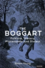 Image for The boggart  : folklore, history, placenames and dialect