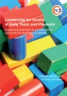Image for Leadership for quality in early years and playwork  : supporting your team to achieve better outcomes for children and families