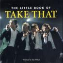 Image for The Little Book of &quot;Take That&quot;