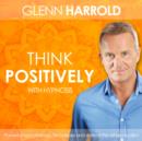 Image for Learn How To Think Positively