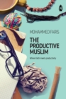 Image for The Productive Muslim : Where Faith Meets Productivity