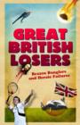 Image for Great British losers  : heroic failures and brazen bunglers