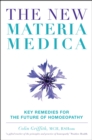 Image for The new materia medica  : key remedies for the future of homoeopathy
