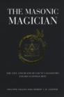 Image for The Masonic magician  : the life and death of Count Cagliostro and his Egyptian rite