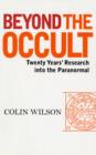 Image for Beyond the occult  : twenty years&#39; research into the paranormal