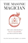 Image for The Masonic Magician : The Life and Death of Count Cagliostro and His Egyptian Rite