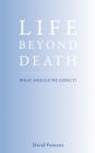 Image for Life beyond death  : what should we expect?