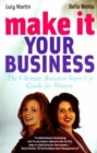 Image for Make it your business  : the ultimate business start-up guide for women