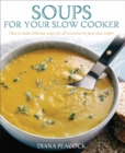 Image for Soups for your slow cooker  : how to make delicious soups for all occasions in your slow cooker