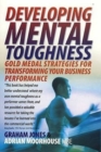 Image for Developing mental toughness  : gold medal strategies for transforming your business performance