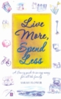 Image for Live more, spend less  : a savvy guide to saving money for all the family