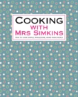 Image for Cooking with Mrs Simkins  : how to cook simple, wholesome, home-made meals
