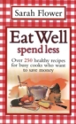 Image for Eat well, spend less  : over 250 healthy recipes for busy cooks who want to save money