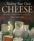 Image for Making your own cheese  : how to make all kinds of cheeses in your own home