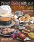 Image for Perfect baking with your halogen oven  : how to create tasty bread, cupcakes, bakes, biscuits and savouries