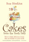 Image for Cakes from the tooth fairy  : how to bake delicious treats that are kinder to your teeth!