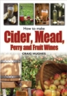 Image for How to Make Cider, Mead, Perry and Fruit Wines