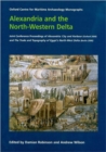 Image for Alexandria and the North-Western Delta : Joint Conference Proceedings of Alexandria: City and Harbour (Oxford 2004) and The Trade and Topography of Egypt&#39;s North-West Delta: 8th century BC to 8th cent